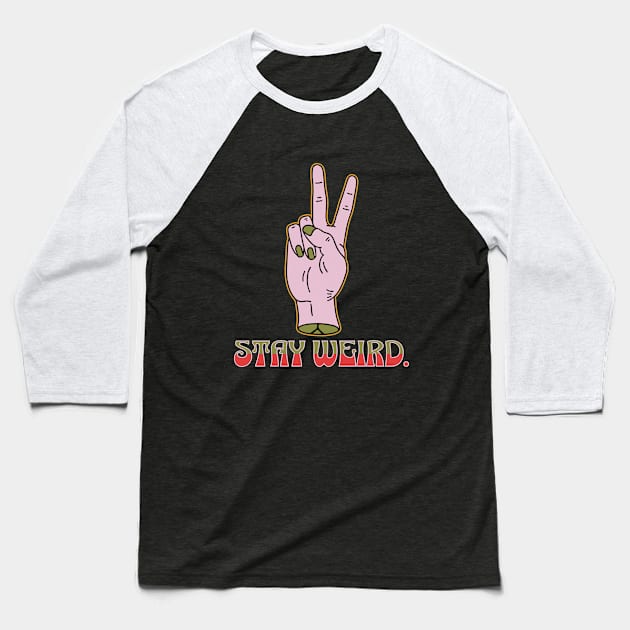 Stay Weird Baseball T-Shirt by 420StationStore